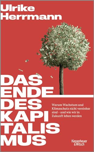 Das Ende des Kapitalismus: Warum Wachstum und Klimaschutz nicht vereinbar sind – und wie wir in Zukunft leben werden von Zooblu