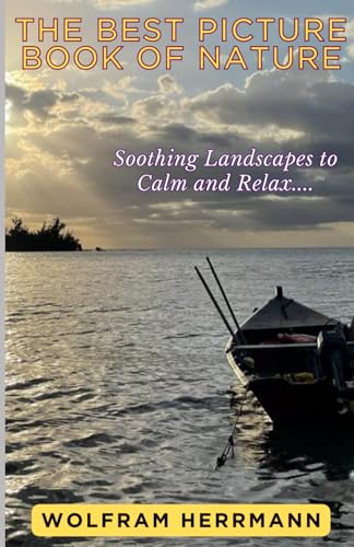 The Best Picture Book of Nature: Soothing Landscapes to Calm and Relax.... von Independently published