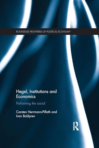 Hegel, Institutions and Economics: Performing the Social (Routledge Frontiers of Political Economy, 182, Band 182) von Routledge