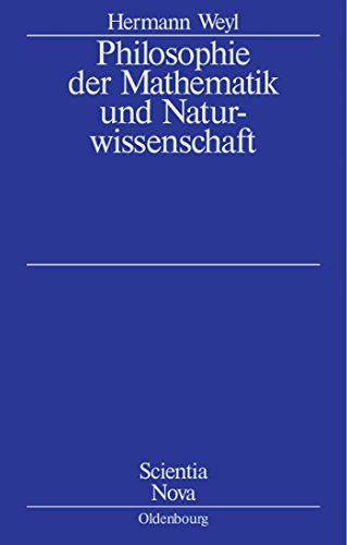 Philosophie der Mathematik und Naturwissenschaft: Nach der 2. Auflage des amerikanischen Werkes übersetzt und bearbeitet von Gottlob Kirschmer (Scientia Nova)