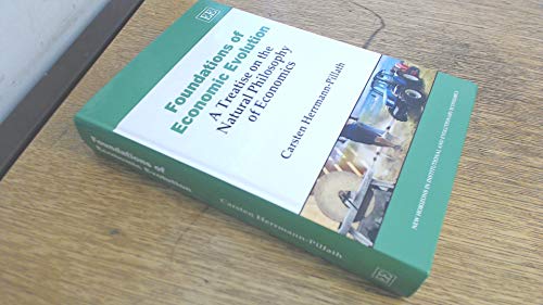 Foundations of Economic Evolution: A Treatise on the Natural Philosophy of Economics (New Horizons in Institutional and Evolutionary Economics) von Edward Elgar Publishing