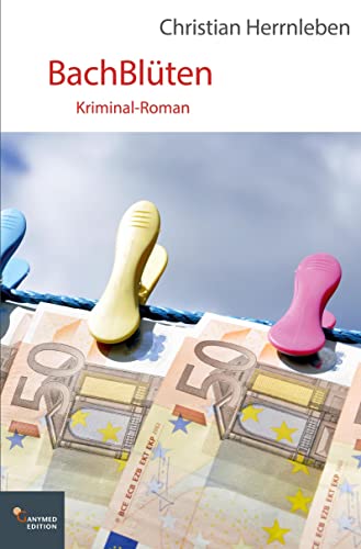 BachBlüten: Kriminal-Roman BachBlüten: Kriminal-Roman