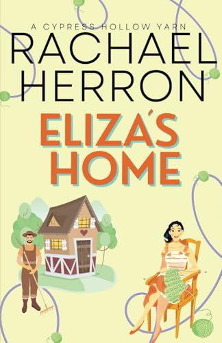 Eliza's Home: A Cypress Hollow Novella (Cypress Hollow Yarns, Band 6) von HGA Publishing