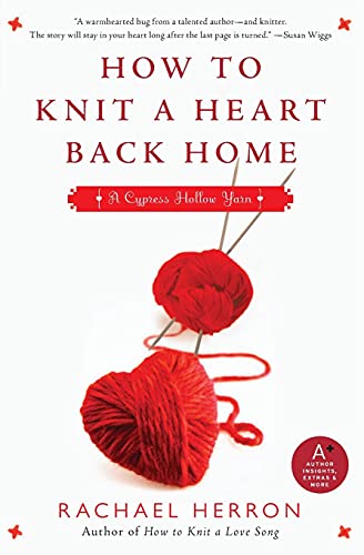 How to Knit a Heart Back Home: A Cypress Hollow Yarn (Cypress Hollow Yarns): A Cypress Hollow Yarn Book 2 (A Cypress Hollow Yarn Novel, 2)