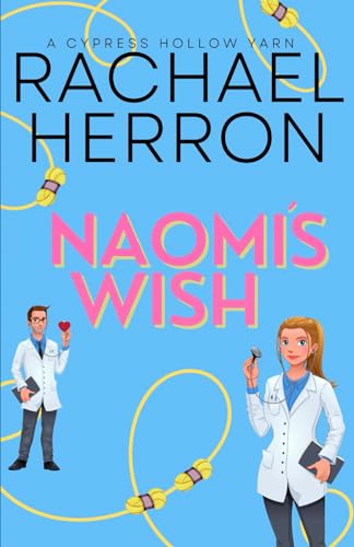 Naomi’s Wish: A Small Town Spicy Romcom (Cypress Hollow Yarns, Band 3)