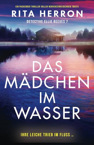 Das Mädchen im Wasser: Ein packender Thriller voller nervenzerreißenden Twists (Detective Ellie Reeves, Band 7) von Bookouture