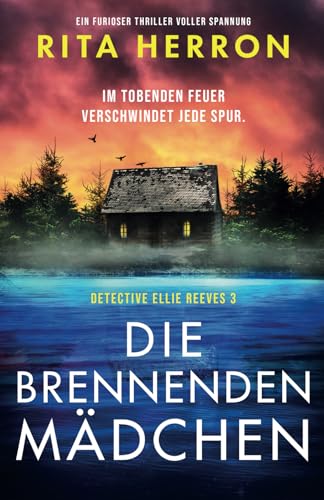 Die brennenden Mädchen: Ein furioser Thriller voller Spannung (Detective Ellie Reeves, Band 3)