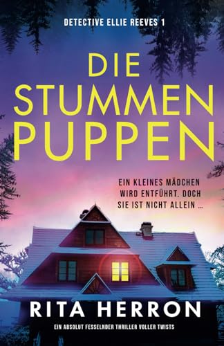 Die stummen Puppen: Ein absolut fesselnder Thriller voller Twists (Detective Ellie Reeves, Band 1)