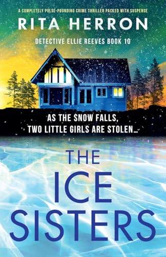 The Ice Sisters: A completely pulse-pounding crime thriller packed with suspense (Detective Ellie Reeves, Band 10) von Bookouture
