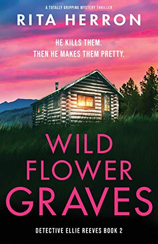 Wildflower Graves: A totally gripping mystery thriller (Detective Ellie Reeves, Band 2) von Bookouture
