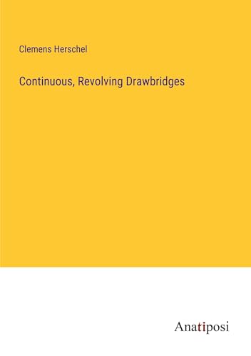 Continuous, Revolving Drawbridges von Anatiposi Verlag