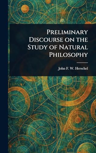 Preliminary Discourse on the Study of Natural Philosophy von Anson Street Press