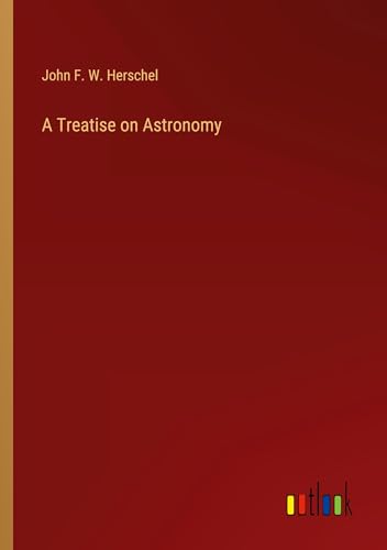A Treatise on Astronomy von Outlook Verlag