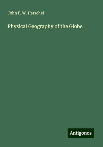 Physical Geography of the Globe von Antigonos Verlag