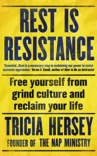 Rest Is Resistance: Free yourself from grind culture and reclaim your life