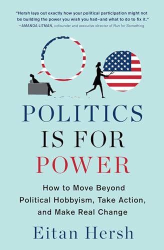 Politics Is for Power: How to Move Beyond Political Hobbyism, Take Action, and Make Real Change von Scribner