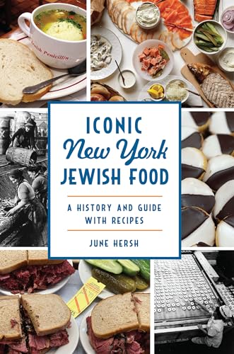 Iconic New York Jewish Food: A History and Guide With Recipes (American Palate)