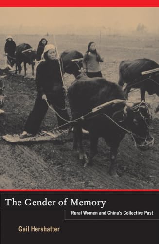 The Gender of Memory: Rural Women and China's Collective Past: Rural Women and China's Collective Past Volume 8 (Asia Pacific Modern, Band 8) von University of California Press