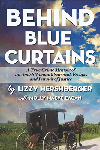 Behind Blue Curtains: A True Crime Memoir of an Amish Woman's Survival, Escape, and Pursuit of Justice von Nauset Press