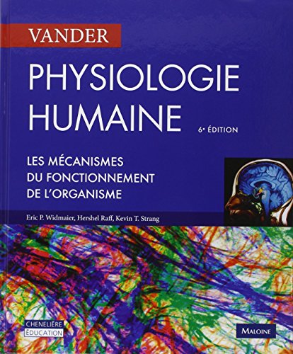 PHYSIOLOGIE HUMAINE VANDER, 6E ED.: Les mécanismes du fonctionnement de l'organisme PHYSIOLOGIE HUMAINE VANDER, 6E ED.: Les mécanismes du fonctionnement de l'organisme