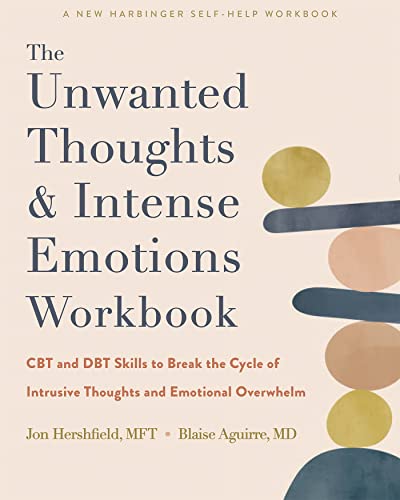 The Unwanted Thoughts and Intense Emotions Workbook: Cbt and Dbt Skills to Break the Cycle of Intrusive Thoughts and Emotional Overwhelm von New Harbinger Pubns Inc