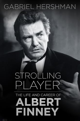 Strolling Player: The Life and Career of Albert Finney