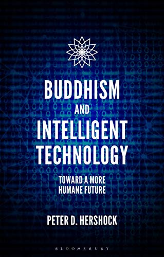 Buddhism and Intelligent Technology: Toward a More Humane Future von Bloomsbury