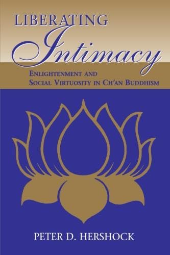 Liberating Intimacy: Enlightenment and Social Virtuosity in Ch'an Buddhism (Suny Series in Chinese Philosophy and Culture)
