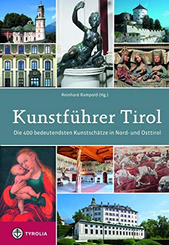 Kunstführer Tirol: Die 400 bedeutendsten Kunstschätze in Nord- und Osttirol; Beschrieben von Herta Arnold, Brigitte Ascherl, Martha Fingernagel-Grüll, ... Rampold, Wido Sieberer und Veronika San Kunstführer Tirol: Die 400 bedeutendsten Kunstschätze in Nord- und Osttirol; Beschrieben von Herta Arnold, Brigitte Ascherl, Martha Fingernagel-Grüll, ... Rampold, Wido Sieberer und Veronika San