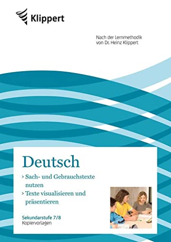 Sach- und Gebrauchstexte - Texte visualisieren: Sekundarstufe 7.-8. Kopiervorlagen (7. und 8. Klasse) (Klippert Sekundarstufe) von Klippert Verlag i.d. AAP