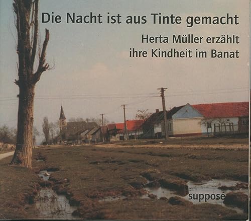 Die Nacht ist aus Tinte gemacht: Herta Müller erzählt ihre Kindheit im Banat, 2 Audio-CDs von Suppos