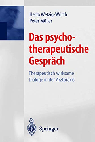 Das psychotherapeutische Gespräch: Therapeutisch Wirksame Dialoge In Der Arztpraxis (German Edition) von Springer