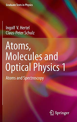 Atoms, Molecules and Optical Physics 1: Atoms and Spectroscopy (Graduate Texts in Physics) von Springer