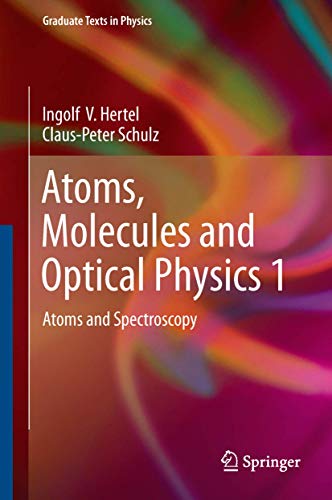 Atoms, Molecules and Optical Physics 1: Atoms and Spectroscopy (Graduate Texts in Physics)