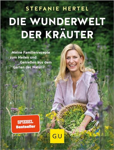 Die Wunderwelt der Kräuter: Meine Familienrezepte zum Heilen und Genießen aus dem Garten der Natur (GU Natur) von GRÄFE UND UNZER Verlag GmbH