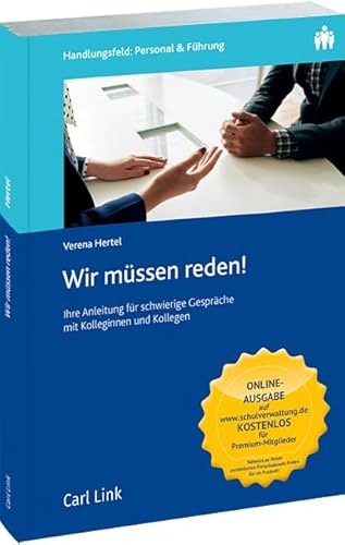 Wir müssen reden!: Ihre Anleitung für schwierige Gespräche mit Kolleginnen und Kollegen