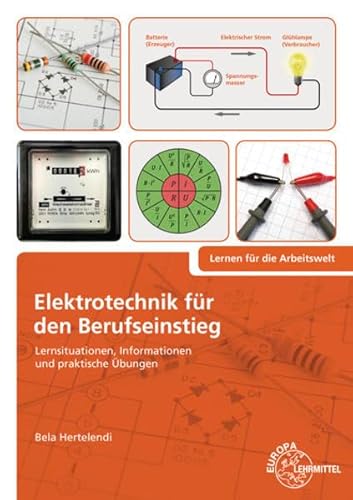 Elektrotechnik für den Berufseinstieg: Lernsituationen, Informationen und praktische Übungen