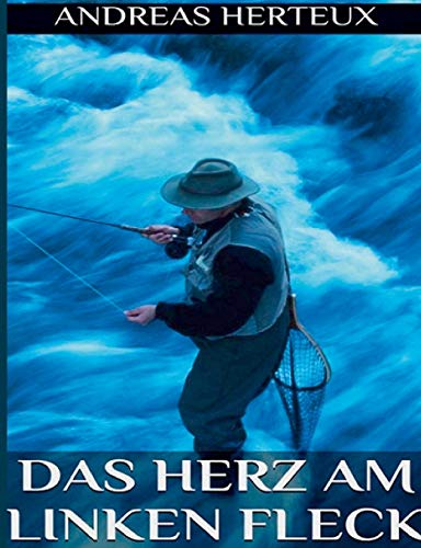 Das Herz am linken Fleck: Sein Kampf gegen Kapitalismus, Not, Elend, Faschismus, Klimawandel und Ungerechtigkeit von Books on Demand