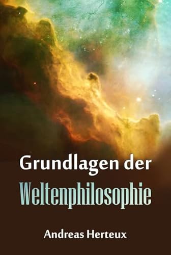 Grundlagen der Weltenphilosphie von Franzius Verlag GmbH