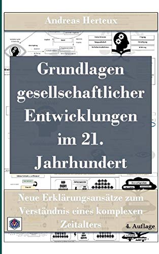 Grundlagen gesellschaftlicher Entwicklungen im 21. Jahrhundert: Neue Erklärungsansätze zum Verständnis eines komplexen Zeitalters - 4. Auflage