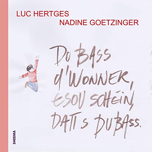 Du bass d`Wonner, esou schéin, datt s du bass: Luxemburgisch (Lëtzebuergesch)