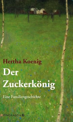 Der Zuckerkönig: Eine Familengeschichte: Eine Familiengeschichte