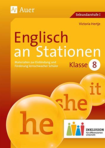 Englisch an Stationen 8 Inklusion: Materialien zur Einbindung und Förderung lernschwacher Schüler (8. Klasse) (Stationentraining Sekundarstufe Englisch)