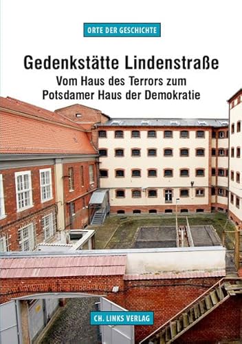 Gedenkstätte Lindenstraße: Vom Haus des Terrors zum Potsdamer Haus der Demokratie Gedenkstätte Lindenstraße: Vom Haus des Terrors zum Potsdamer Haus der Demokratie