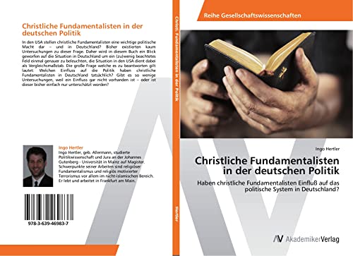 Christliche Fundamentalisten in der deutschen Politik: Haben christliche Fundamentalisten Einfluß auf das politische System in Deutschland? Christliche Fundamentalisten in der deutschen Politik: Haben christliche Fundamentalisten Einfluß auf das politische System in Deutschland?