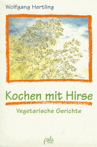 Kochen mit Hirse: Vegetarische Gerichte