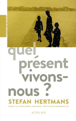Quel présent vivons-nous ?: Une sémantique du présent von ACTES SUD