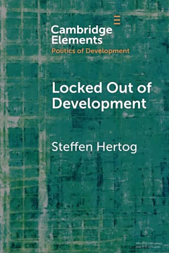 Locked Out of Development: Insiders and Outsiders in Arab Capitalism (Elements in the Politics of Development) von Cambridge University Press