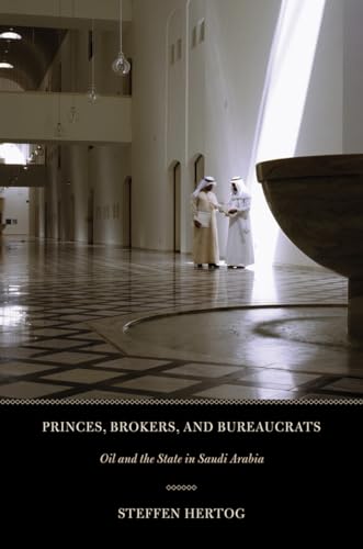 Princes, Brokers, and Bureaucrats: Oil and the State in Saudi Arabia von Cornell University Press