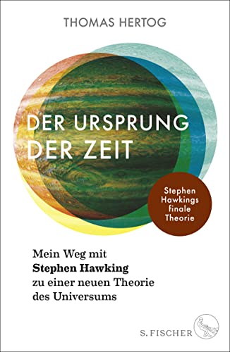Der Ursprung der Zeit – Mein Weg mit Stephen Hawking zu einer neuen Theorie des Universums: Stephen Hawkings finale Theorie